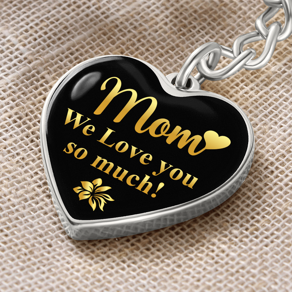 Mom We Love You So Much  Heart Keychain