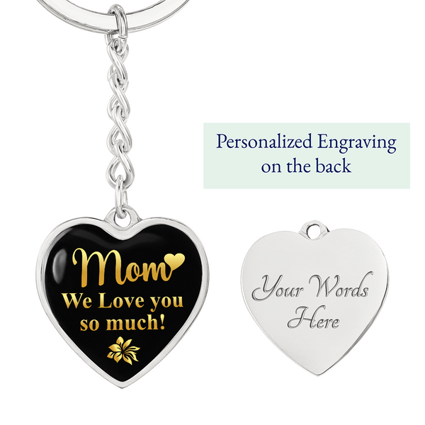 Mom We Love You So Much  Heart Keychain